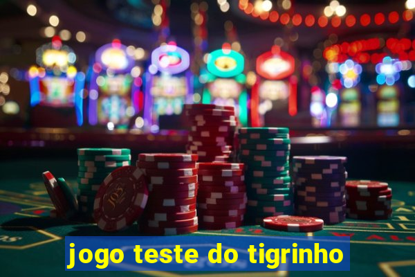 jogo teste do tigrinho